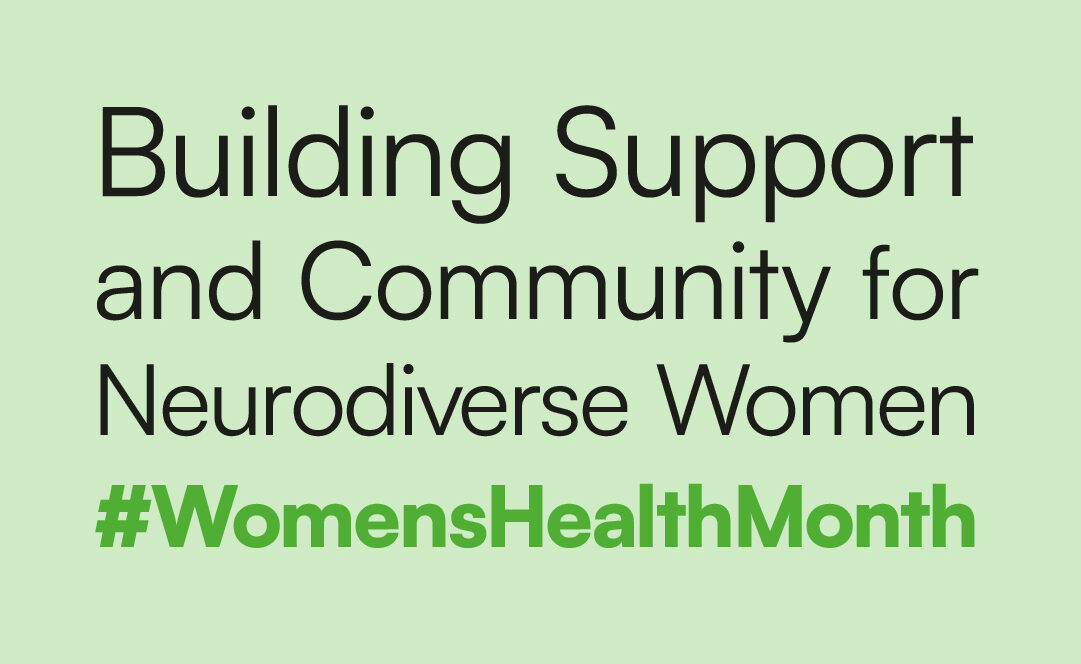 Image states "building support and community for neurodiverse women #WomensHealthMonth
