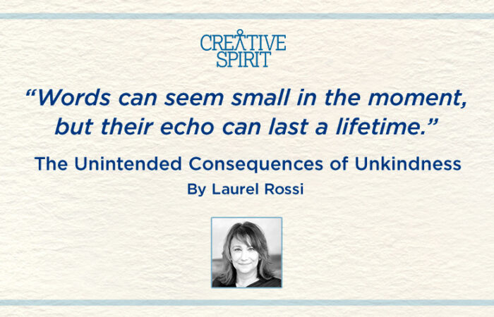 Text reads "'Words can seem small in the moment, but their echo can last a lifetime' The Unintended Consequences of Unkindness by Laurel Rossi". At the bottom of the graphic is a black and white image of Creative Spirit Co-Founder, Laurel Rossi.