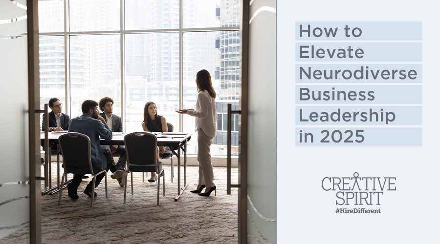 On the left of this graphic is an image of employees conducting a meeting in an office space. Four people are seated at a table and directing their attention to a woman standing at the head of the table speaking. On the right of the graphic is a light blue background with text that reads "How to Elevate Neurodiverse Business Leadership in 2025". At the bottom of the text is the Creative Spirit logo and #HireDifferent.