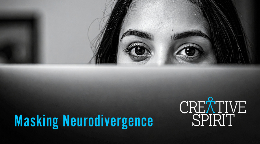 A black and white image of a woman who's face is partially covered by a computer screen. At the bottom of the image is blue text that reads "Masking Neurodivergence" along with the Creative Spirit logo.