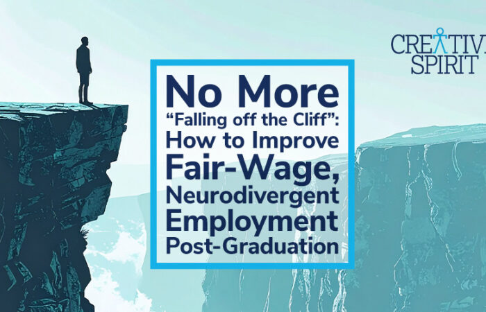 A graphic of a person standing at the top of a cliff and looking forward into the distance. Text reads, "No More Falling Off the Cliff: How to Improve Fair-Wage Neurodivergent Employment Post-graduation".