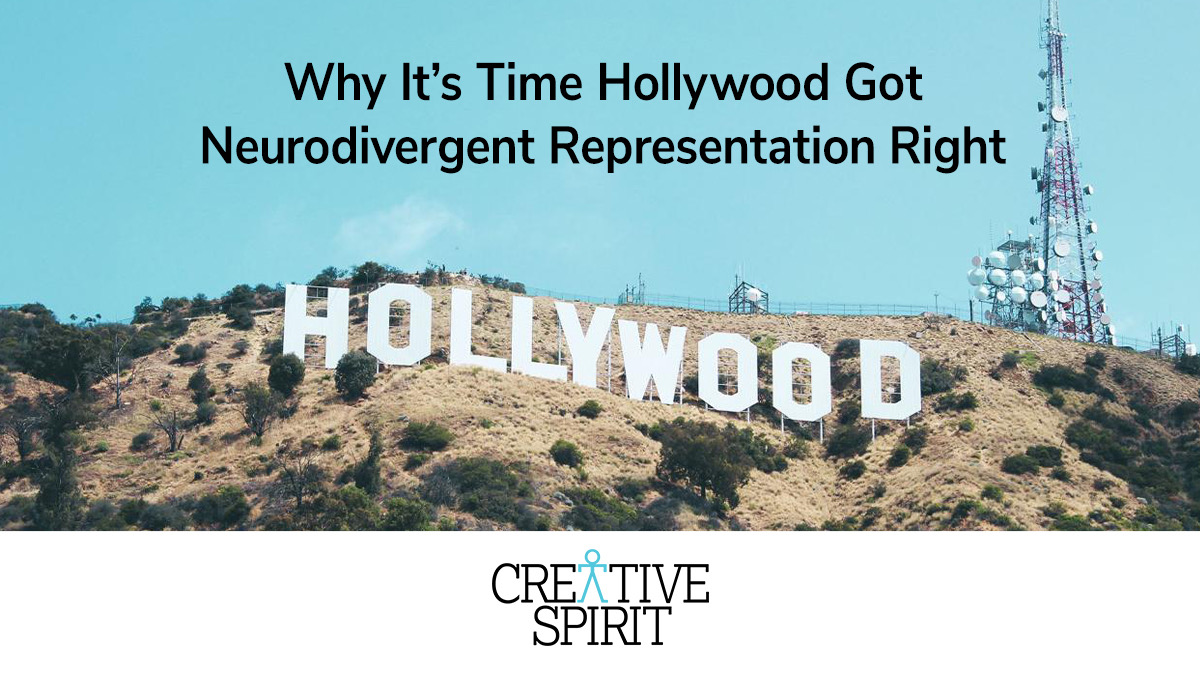 Text reads, "Why It's Time Hollywood Got Neurodivergent Representation Right" above an image of the Hollywood sign, and the Creative Spirit logo.
