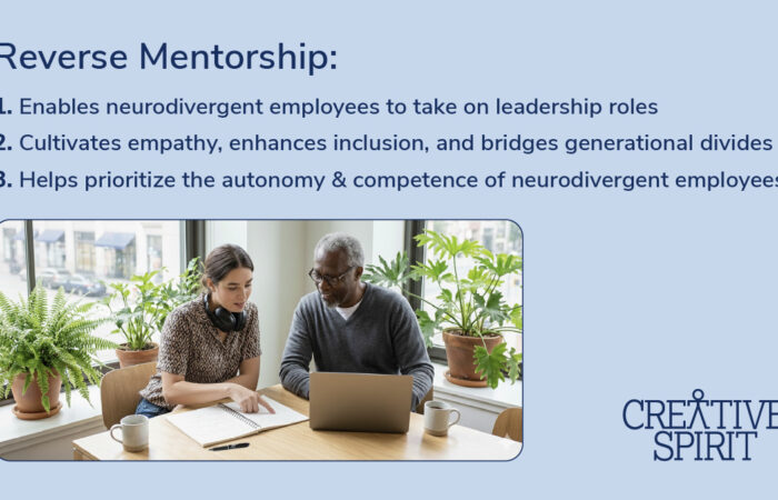 IMG_9645 Reverse mentorship: 1. Enables neurodivergent employees to take on leadership roles 2. Cultivates empathy, enhances inclusion, and bridges generational divides 3. Helps prioritize the autonomy & competence of neurodivergent employees