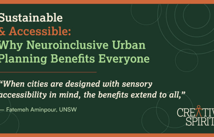 Sustainable & Accessible: Why Neuroinclusive Urban Planning Benefits Everyone "When cities are designed with sensory accessibility in mind, the benefits extend to all," - Fatemeh Aminpour, UNSW